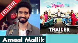 Singer Amaal Mallik Reaction On Ajay Devgns De De Pyaar De Trailer