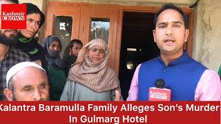 #MysteriousDeath Kalantra Baramulla Family Allege Son’s Murder In Gulmarg Hotel.Demanding Probe.