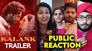 KALANK Trailer | PUBLIC REACTION | Varun Aditya Roy, Sanjay Dutt, Alia, Sonakshi, Madhuri