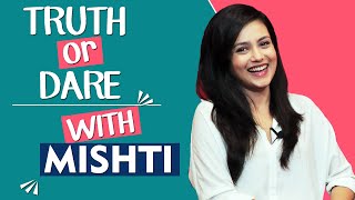 Truth Or Dare With Mishti Chakraborty | Boyfriend Dating And More