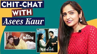 Exclusive Chit-Chat With Singer Asees Kaur | Notebook | Kesari | Salman Khan