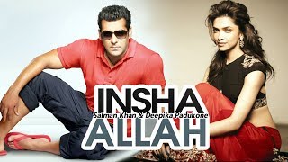 Insha Allah : Salman Khan | Deepika Padukone | New Movie | Dainik Savera