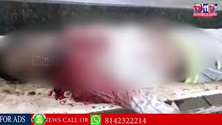 MURDER IN HIGHWAY ROAD ZAHEERABAD BY UNKNOWN PERSONS
