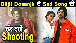 Diljit Dosanjh | Sad Song | Shooting | Behind The Scenes | Dainik Savera