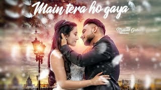 Main Tera Ho Gaya | New Song | Millind Gaba | Dainik Savera