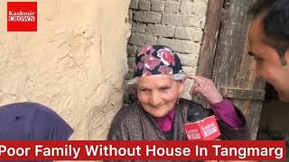 #PoorInPain:Watch Special Story On Poor and Homeless Family Of Tangmarg Qazipora.