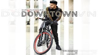 DownTown l Guru Randhawa l New Punjabi Song 2018 l Dainik Savera
