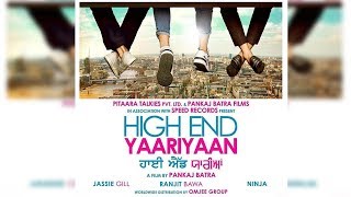 High End Yaariyan | New Movie | Jassi Gill | Ninja | Ranjit Bawa | Dainik Savera