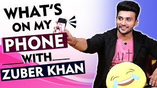 Whats On My Phone With Zuber K Khan | First Phone Embarrassing Selfie And More...