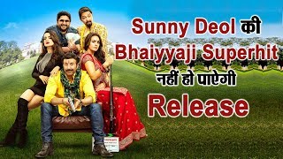 Sunny Deol's movie Bhaiyaji Superhit will not be released | Dainik Savera