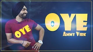 OYE | New Song | Ammy Virk | Dainik Savera