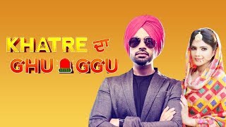 Khatre Da Ghuggu | New Movie | Jordan Sandhu | Diljot | Dainik Savera