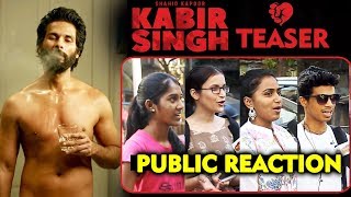 Kabir Singh Teaser | PUBLIC REACTION | Shahid Kapoor, Kiara Advani