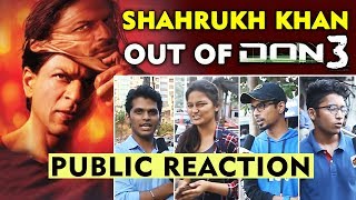 Shahrukh Khan OUT From DON 3 | PUBLIC SAD Reaction | Ranveer Singh | Ranbir Kapoor