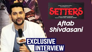 SETTERS Movie | Aftab Shivdasani Exclusive Interview | Shreyas Talpade