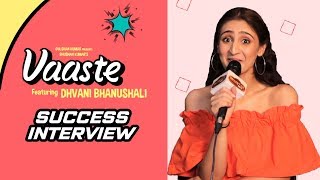 VAASTE Song | Big Success | Dhvani Bhanushali Exclusive Interview