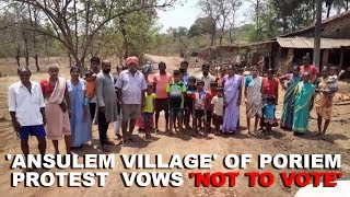 WATCH: Why 'Ansulem Village' Of Poriem Protest Vows 'Not To Vote'