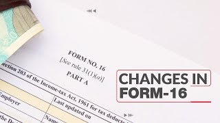 Changes in Form 16 will change your ITR filing