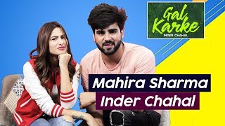 Gal Karke Song | Inder Chahal And Mahira Sharma Exclusive Interview