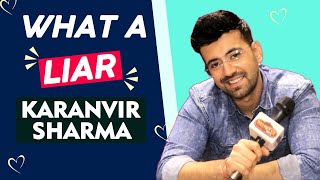 WHAT A LIAR Karanvir Sharma | Kissed A Boy, Phone Number And More...