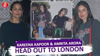 BFFs Kareena Kapoor & Amrita Arora Head Out To London For Vacation