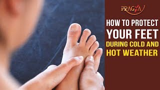Watch How To Protect Your Feet During Cold and Hot Weather