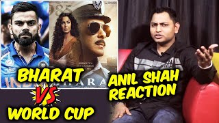 Bharat Movie Vs World Cup 2019 | Anil Shah Reaction | Salman Khan