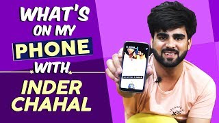 What's On My Phone With Inder Chahal | Embarrassing Selfie, Relationship And More..