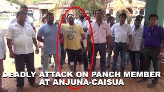 Hooliganism in Panchayat: Deadly Attack on Panch Member at Anjuna-Caisua