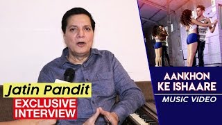 Jatin Pandit Exclusive Interview On Son Raahuls Song Aakhon Ke Ishaare Success