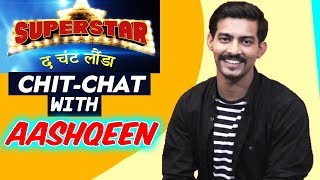 Exclusive Chit-Chat With Aashqeen | SUPERSTAR The Chant Launda, Inteqam