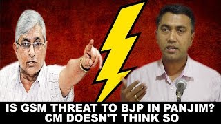 Is GSM Threat To BJP in Panjim? CM Doesn't Think So
