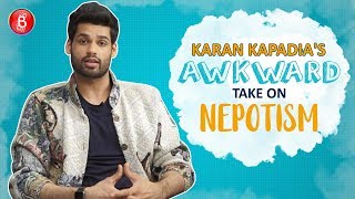 Blank actor Karan Kapadias AWKWARD Take On Nepotism