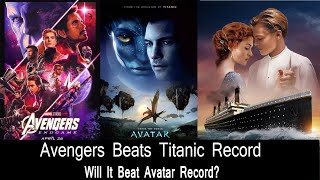 Avengers ENDGAME Beats TITANIC Record In 10 Days Will It Beat AVATAR Record?