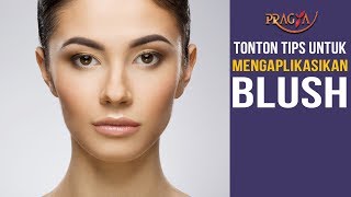 Tonton Tips Untuk Mengaplikasikan Blush | Tips Merias
