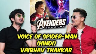 Avengers Endgame | VOICE OF SPIDER-MAN (HINDI DUBBED) | Vaibhav Thakkar Exclusive Interview