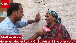 #MothersPain: Special Report With Shahid Imran.Homeless Mother In Sopore Sleep On Roads.