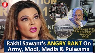 Rakhi Sawants ANGRY RANT Against Indian Army Narendra Modi, Media & Pulwama Attack