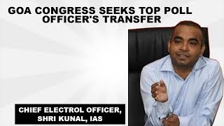 Goa Congress seeks top poll officer's transfer