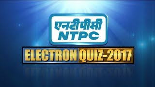 NTPC ELECTRON QUIZ 2017