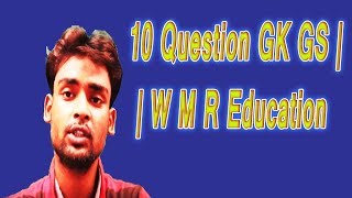 10 Question GK GS || W M R Education