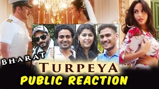 TURPEYA Song | PUBLIC REACTION | BHARAT | Salman Khan | Katrina Kaif | Nora Fatehi