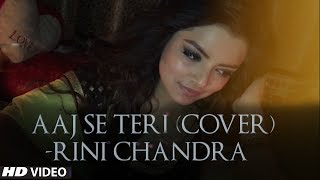 Aaj Se Teri | Padman| Cover by Rini Chandra