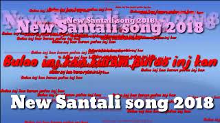 New santali song 2018 ||Bulao inj kan kuram putao inj kan || Full mp3