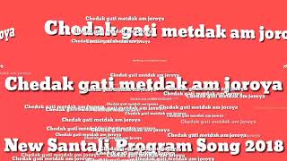 New santali program song 2018 || Chedak gati metdak am joroya