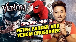Spider Man 3 To FEATURE Peter Parker And Venom Crossover?