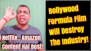 Bollywood Formula Film Will Destroy The Industry? Netflix And Amazon Changed The Content Game!