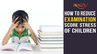 How To Reduce Examination Score Stress of Children