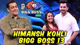 Neha Kakkars Ex-Beau Himash Kohli In Bigg Boss 13 ? | Salman Khan's Show