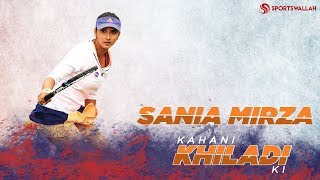 Sania Mirza's Tennis Career - Kahani Khiladi Ki